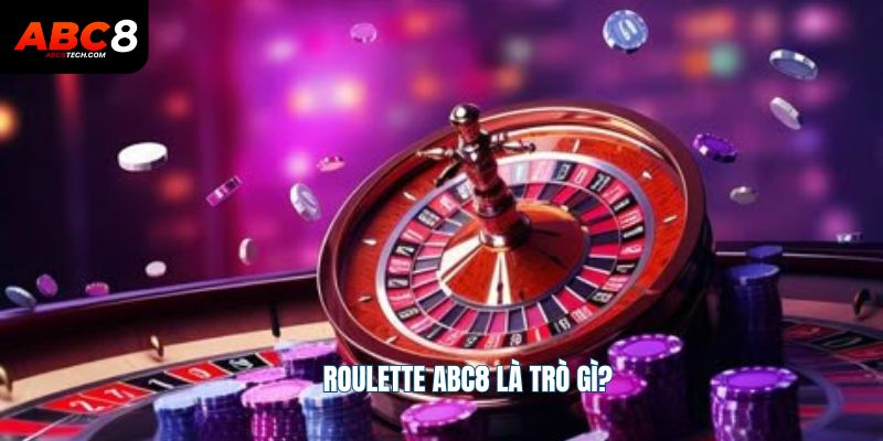 Roulette ABC8 là trò gì?